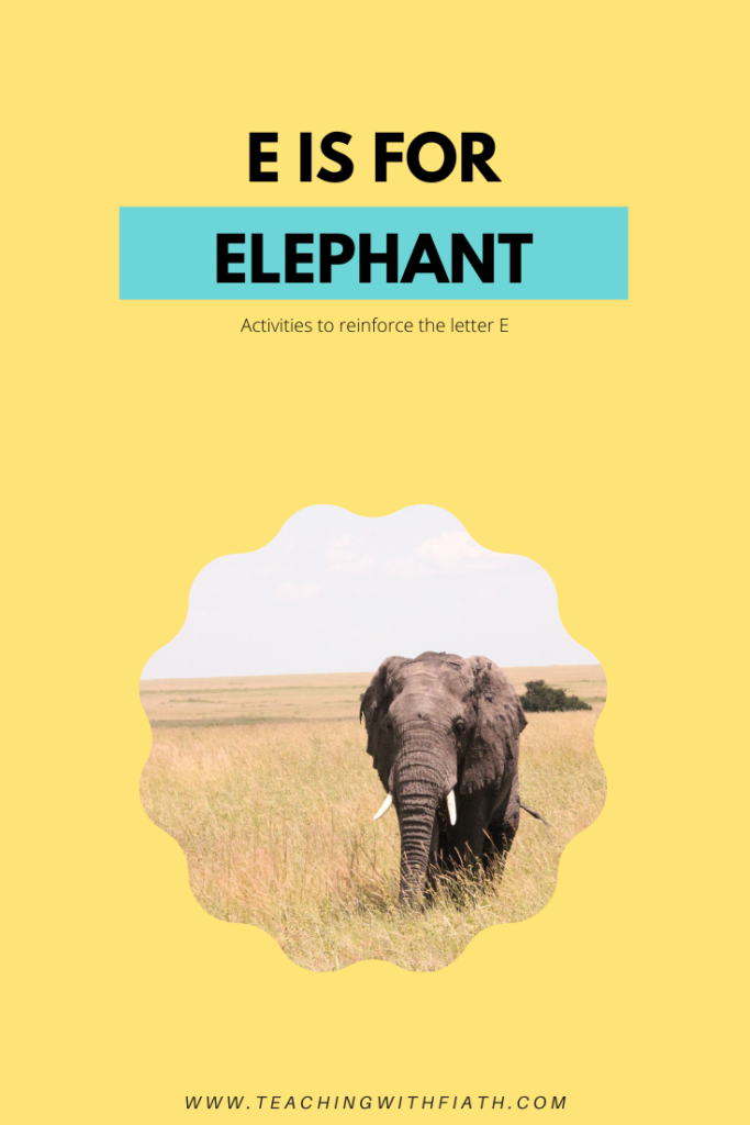A yellow image with a picture of an elephant in the wild on the bottom half of the image. On the top it reads, "E is for Elephant: Activities to reinforce the Letter E."