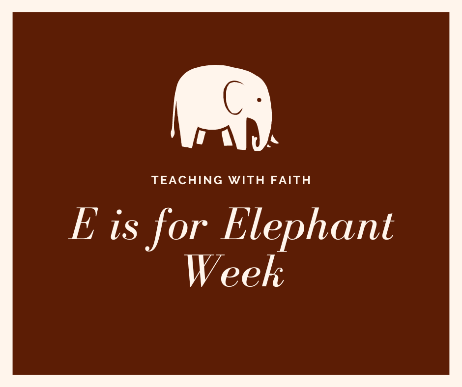 A red image with a white cartoon elephant on the top middle of the image. The title of the image reads: "Teaching with Faith: E is for Elephant Week."
