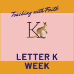 Letter K Week Letter K Week