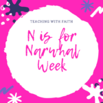 N is for Narwhal Week