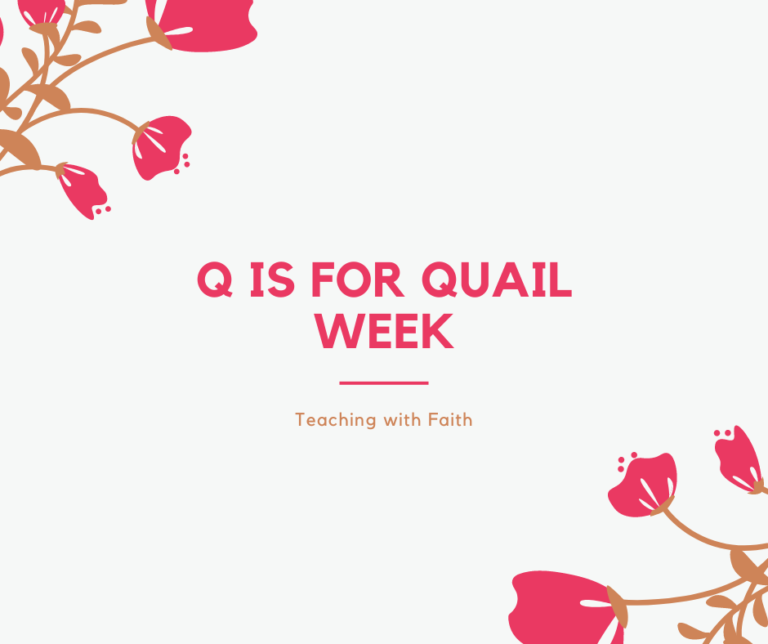 White image with pink flowers in the top left corner and bottom right corner. The middle reads, "Q is for Quail Week: Teaching with Faith."