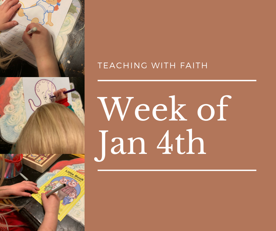 There are three pictures on the left side of image. The top image shows a girl doing a handwriting sheet, the second picture should a little boy coloring an octopus coloring page, and the third image shows a girl writing her name on a book. On the rest of the image it states: "Teaching with Faith: Week of Jan 4th."