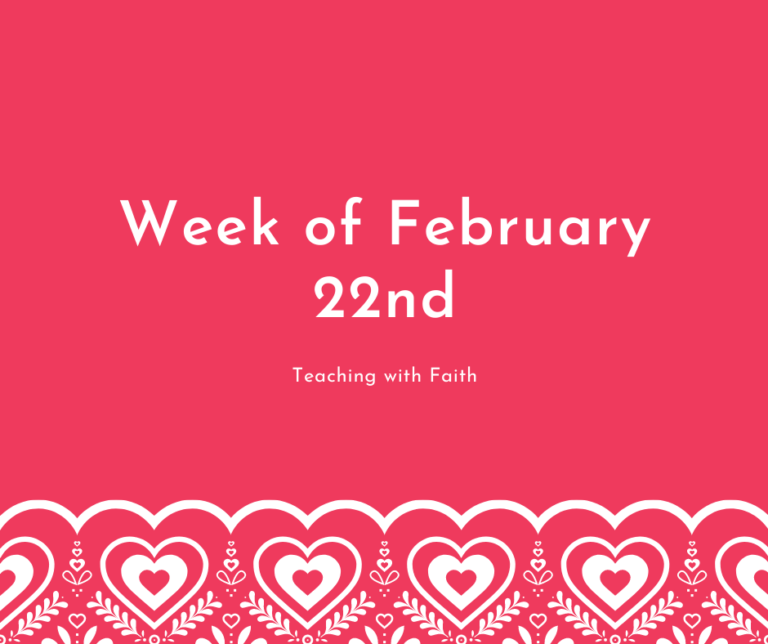 A pink image with a lace heart border on the bottom. The image reads: "Week of February 22nd: Teaching with Faith."