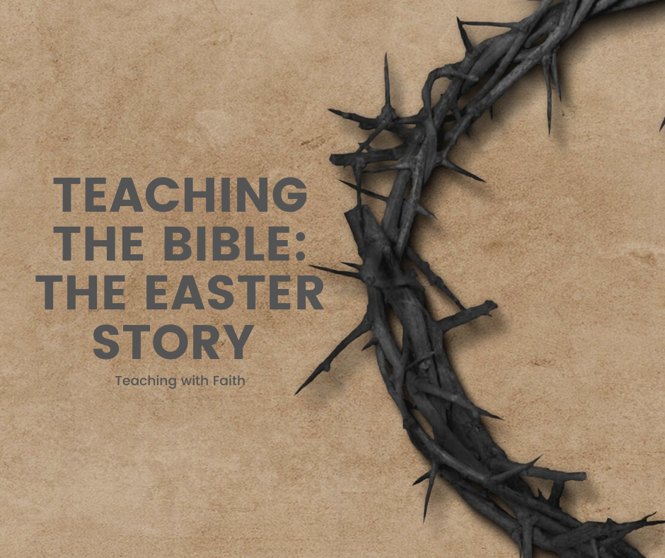 A crown of thrones is on the right side of the image half of it showing. The words on the left read: "Teaching the Bible: The Easter Story; Teaching with Faith."