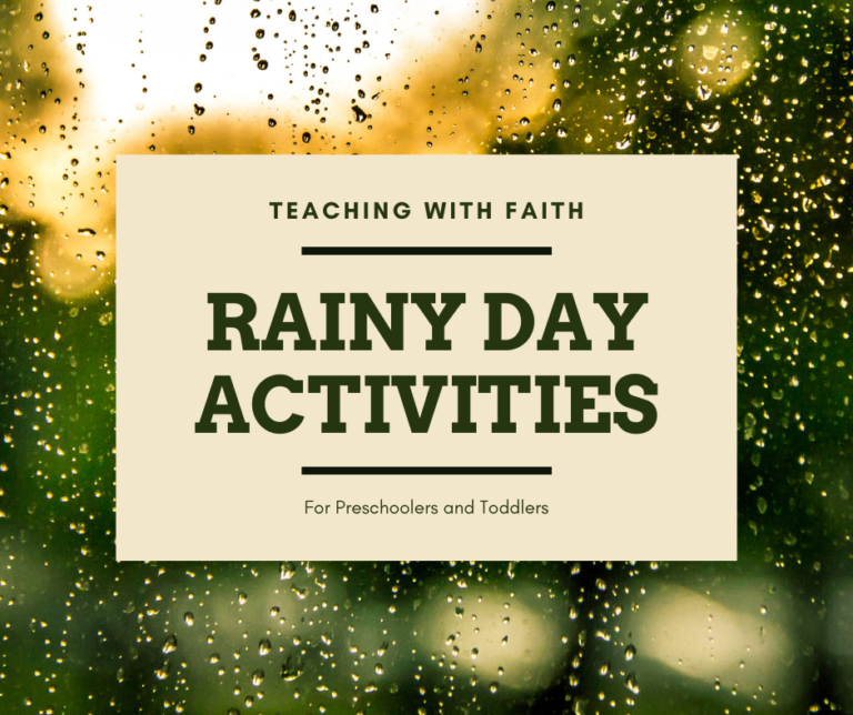 A rainy scene is in the background. There is visible rain drops in the picture. On top of the image, there is a beige box with the words on it: "Teaching with Faith; Rainy Day Activities: For Preschoolers and Toddlers."