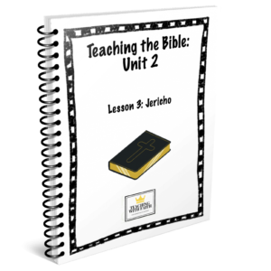 Teaching the Bible: Unit 2 Lesson 3 ONLY