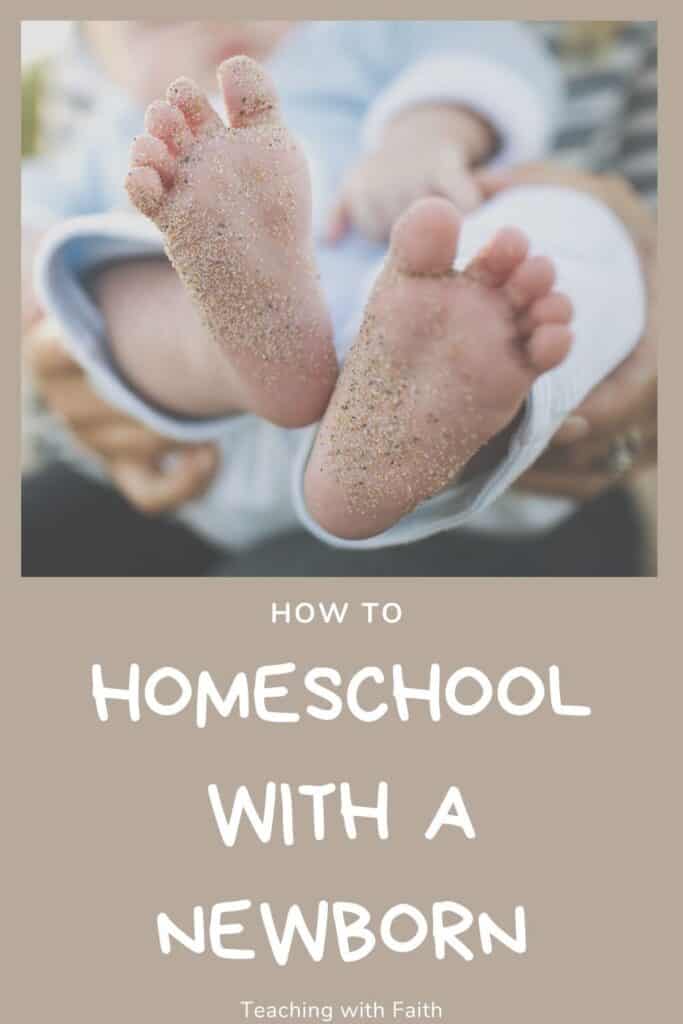 Close-up of a newborn’s sandy feet being held gently, with soft focus on the baby in the background. Text overlay reads 'How to Homeschool with a Newborn' in playful white font on a taupe background. Pinnable image for a blog post about homeschooling with a newborn.