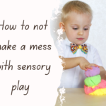 How to Not Make a Mess with Sensory Play How to Not Make a Mess with Sensory Play
