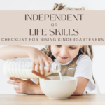 Independent/Life Skills Checklist for Kindergarten Independent/Life Skills Checklist for Kindergarten