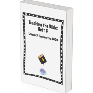 Teaching the Bible: Unit 8 Lesson 5 ONLY