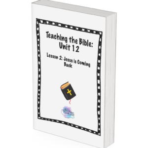 Teaching the Bible: Unit 12 Lesson 2 ONLY