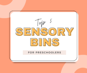 Graphic with a peach and white background that says “Top 5 Sensory Bins for Preschoolers” in bold, playful lettering.