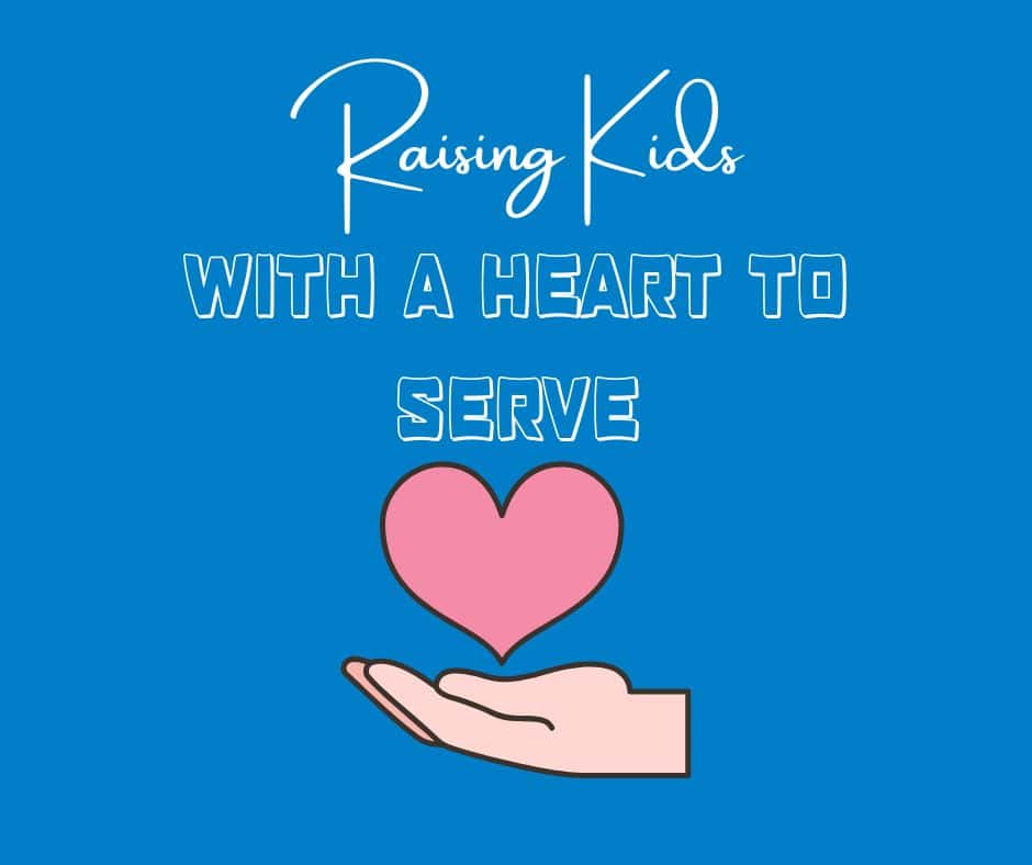 Graphic with the words “Raising Kids with a Heart to Serve” and an illustration of a hand holding a pink heart, symbolizing teaching children kindness and service.