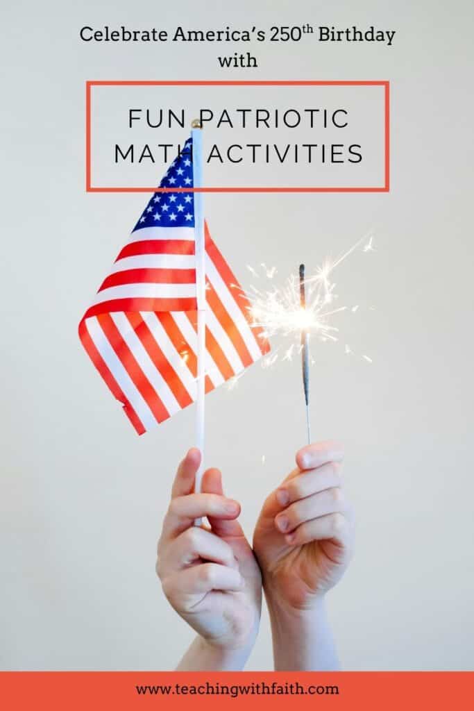 Pinterest graphic for America’s 250th birthday activities showing children’s hands holding an American flag and a sparkler with the text “Celebrate America’s 250th Birthday with Fun Patriotic Math Activities.”