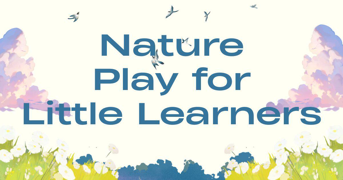 Nature Play for Little Learners title graphic with flowers and nature-themed artwork.
