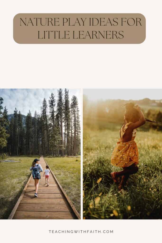 Pinterest image promoting Nature Play Ideas for Little Learners with photos of a family walking through a forest and a child playing in a grassy field.